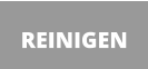 REINIGEN